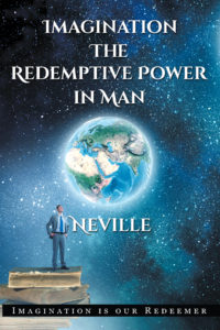 Neville Goddard - Imagination, The Redemptive Power In Man